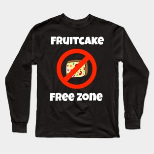 Fruitcake Free Zone Funny Cancel Christmas Cake Long Sleeve T-Shirt